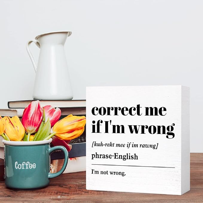 Funny Wood Box Sign 'Correct Me If I'm Wrong' Definition - Wooden Block Sign for Office Desk, Home, Cubicle Table Decor - Humorous Gift for Friend, Coworker, Employee