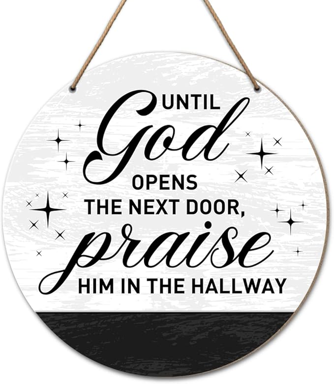 Christian Home Wood Sign, Positive Farmhouse Home Round Wooden Hanging Sign Decorations, Until God Opens The Next Door, Praise Him in The Hallway