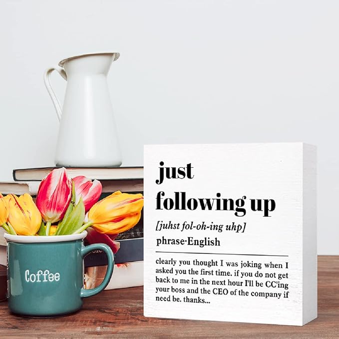 Funny Office Definition Desk Decor,Humorous Office Wood Box Sign Just Following Up Definition Wooden Block Sign for Home Office Cubicle Table Décor,Office Gift for Friend Coworker Employee