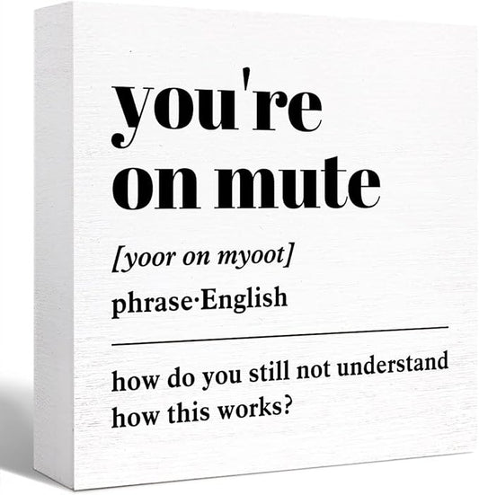 Funny Office Wood Box Sign You're On Mute Definition Wooden Block Sign Humorous Office Desk Décor for Home Office Cubicle Table Décor,Office Gift for Friend Coworker Employee