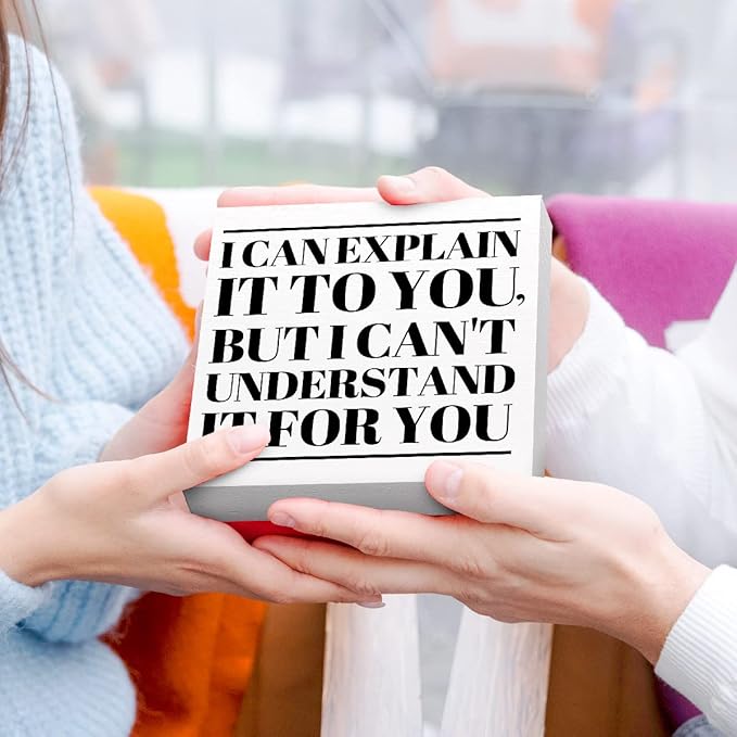 Funny Office Wood Box Sign I Can't Explain It to You but I Can't Understand It for You Wooden Block Sign Humorous Desk Décor for Home Office Table Décor,Office Gift for Friend Coworker Employee