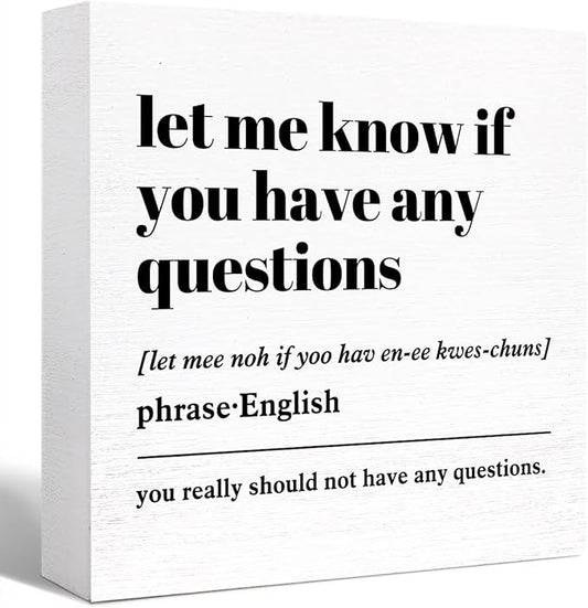 Funny Office Wood Box Sign, Let Me Know If You Have Any Questions Definition Wooden Block Sign Humorous Office Desk Décor for Home Office Cubicle,Office Gift for Friend Coworker Employee