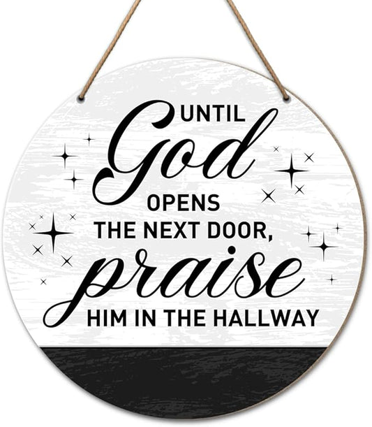 Christian Home Wood Sign, Positive Farmhouse Home Round Wooden Hanging Sign Decorations, Until God Opens The Next Door, Praise Him in The Hallway